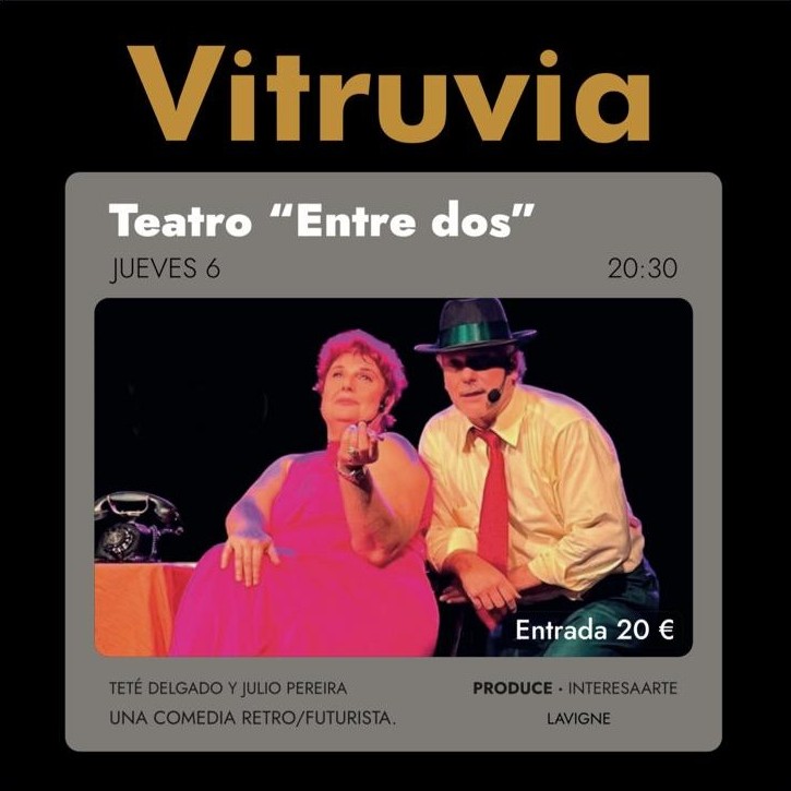 Teatro Entre Dos Tete Delgado y Julio Pereira - Vitruvia Club Vigo